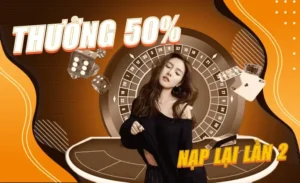 Nạp Lần 2 Tặng 50% Tại Nhà Cái EV88 Cơ Hội Thắng Lớn